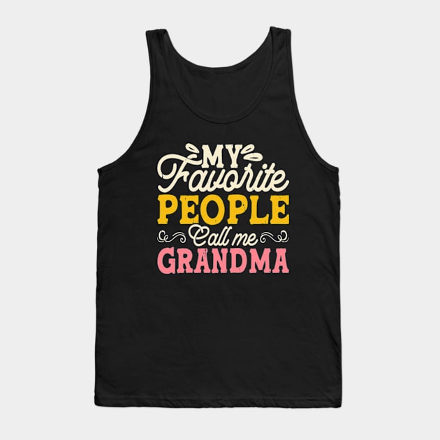 My Favorite People Call Me Grandma ,Mothers Day Tank Top by Shrtitude